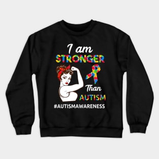 I Am Stronger Than Autism Crewneck Sweatshirt